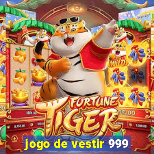 jogo de vestir 999